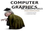 COMPUTER GRAPHICS CS 482 – FALL 2015 OCTOBER 6, 2015 IMAGE MANIPULATION COMPRESSION COMPOSITING.