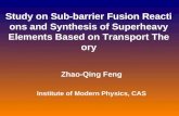 Study on Sub-barrier Fusion Reactions and Synthesis of Superheavy Elements Based on Transport Theory Zhao-Qing Feng Institute of Modern Physics, CAS.