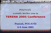 POZNAŃ warmly invites you to TERENA 2005 Conference Poznań, POLAND 6-9 June 2005.