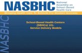 School-Based Health Centers (SBHCs) 101: Service Delivery Models Service Delivery Models.