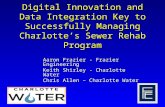 Digital Innovation and Data Integration Key to Successfully Managing Charlotte’s Sewer Rehab Program Aaron Frazier - Frazier Engineering Keith Shirley.