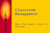 Classroom Management When They Need a Shot in the…Arm.