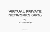 VIRTUAL PRIVATE NETWORKS (VPN) By s k satapathy s k satapathy clicktechsolution.com.