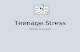 Teenage Stress Take the stress quiz!
