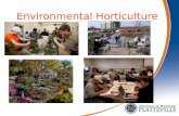 Environmental Horticulture. What is Environmental Horticulture? Environmental horticulture is the art and science of cultivating plants for human health.