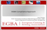 EGBA Compliance Approach Leon Thomas Chair of Compliance & Responsible Gaming Committee, EGBA Head of Regulatory Compliance and Risk, Partygaming.