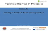 Technical Drawing in Photonics Lesson 13 Drawing in AutoCAD. Basic drawing creation. TAMOP-4.1.1.C-12/1/KONV-2012-0005 project „Preparation of the concerned.