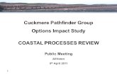Cuckmere Pathfinder Group Options Impact Study COASTAL PROCESSES REVIEW Public Meeting Alfriston 5 th April 2011 1.