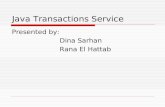 Java Transactions Service Presented by: Dina Sarhan Rana El Hattab.