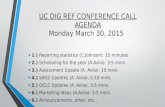 UC DIG REF CONFERENCE CALL AGENDA Monday March 30, 2015 1.) Reporting statistics (C.Johnson): 15 minutes 2.) Scheduling for the year (A.Avila): 3-5 mins.