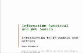 Information Retrieval and Web Search Introduction to IR models and methods Rada Mihalcea (Some of the slides in this slide set come from IR courses taught.