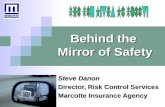 Behind the Mirror of Safety Steve Danon Director, Risk Control Services Marcotte Insurance Agency.