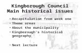 Kingborough Council Main historical issues Recapitulation from week one Theme areas About the municipality Kingborough’s historical geography Next lecture.
