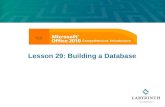 Lesson 29: Building a Database. Learning Objectives After studying this lesson, you will be able to:  Identify key database design techniques  Open.