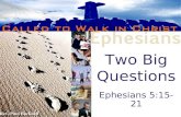 Two Big Questions Ephesians 5:15-21 Rev. Paul Bucknell.