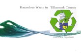 Hazardous Waste in 1. 25,250 residents Largest city: 4,935 (Tillamook) 32,000 cows First (and only) permanent HHW Facility on the Oregon Coast Land of.