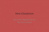 Neo-Classicism Art of the Napoleonic Era The Art of Power.