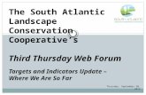 The South Atlantic Landscape Conservation Cooperative’s Third Thursday Web Forum Targets and Indicators Update – Where We Are So Far Thursday, September.