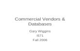 Commercial Vendors & Databases Gary Wiggins I571 Fall 2006.