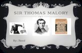 SIR THOMAS MALORY By: Reed. ABOUT THOMAS MALORY  Born in around 1416  Married to Elizabeth Walsh in Leicestershire and had 1 son, Robert  In 1441/1442.