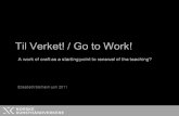 Til Verket! / Go to Work! A work of craft as a starting point to renewal of the teaching? Elisabeth Sørheim juni 2011.