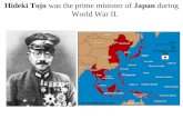 Hideki Tojo was the prime minister of Japan during World War II.