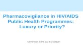 Pharmacovigilance in HIV/AIDS Public Health Programmes: Luxury or Priority? November 2009, dar Es Salaam.