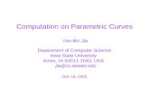 Computation on Parametric Curves Yan-Bin Jia Department of Computer Science Iowa State University Ames, IA 50011-1040, USA Dec 16, 2002.
