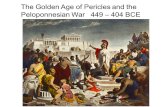 The Golden Age of Pericles and the Peloponnesian War 449 – 404 BCE.
