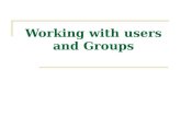 Working with users and Groups. 1. Manage users and group 2. Manage ownership, permissions, and quotas.