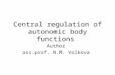 Central regulation of autonomic body functions Author ass.prof. N.M. Volkova.