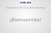 November 2015 Assembly Meeting ¡Bienvenida!. MEETING AGENDA (Structured) Introductions/Roll Call Community Agreements Advisor/Grad Div./S.A. Dept. Reports.