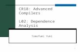 CR18: Advanced Compilers L02: Dependence Analysis Tomofumi Yuki 1.