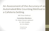 An Assessment of the Accuracy of an Automated Bite Counting Method in a Cafeteria Setting Ziqing Huang 07/24/2013 MS Thesis Defense Committee Members: