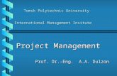 Project Management Prof. Dr.-Eng. А.А. Dulzon Prof. Dr.-Eng. А.А. Dulzon Tomsk Polytechnic University International Management Insitute Tomsk Polytechnic.