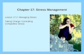 Chapter 17: Stress Management Lesson 17.2: Managing Stress Taking Charge: Controlling Competitive Stress.
