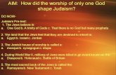 AIM: How did the worship of only one God shape Judaism?