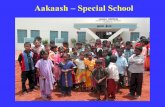 Aakaash – Special School. Aakaash - Profile Aakaash is a Special School for the mentally challenged children. The special school started in the year 1995.