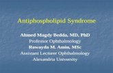Antiphospholipid Syndrome Ahmed Magdy Bedda, MD, PhD Professor Ophthalmology Rowayda M. Amin, MSc Assistant Lecturer Ophthalmology Alexandria University.