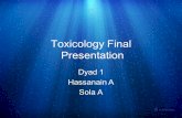Toxicology Final Presentation Dyad 1 Hassanain A Sola A.