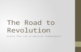 The Road to Revolution Events That Led to American Independence.