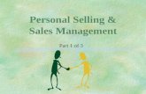 Personal Selling & Sales Management Part 1 of 3. Objectives §Describe roles of selling and relationship management §Identify when to use personal selling