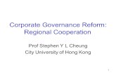 1 Corporate Governance Reform: Regional Cooperation Prof Stephen Y L Cheung City University of Hong Kong.