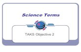 Science Terms TAKS Objective 2. Process by which molecules move from an area of high concentration to an area of low concentration def: Diffusion.