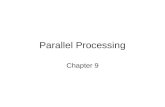 Parallel Processing Chapter 9. Problem: –Branches, cache misses, dependencies limit the (Instruction Level Parallelism) ILP available Solution:
