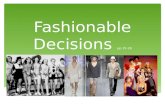 Fashionable Decisions pp 25-26. 1.What do you understand by the word fashionable? Name a person who you think is fashionable. 2.What is the most fashionable.
