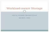 CSE791 COURSE PRESENTATION QIUWEN CHEN Workload-aware Storage.