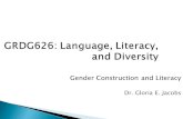GRDG626: Language, Literacy, and Diversity Gender Construction and Literacy Dr. Gloria E. Jacobs.