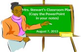 Mrs. Stewart’s Classroom Plan (Copy the PowerPoint in your notes) August 7, 2013.