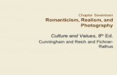 Chapter Seventeen Romanticism, Realism, and Photography Culture and Values, 8 th Ed. Cunningham and Reich and Fichner- Rathus Culture and Values, 8 th.